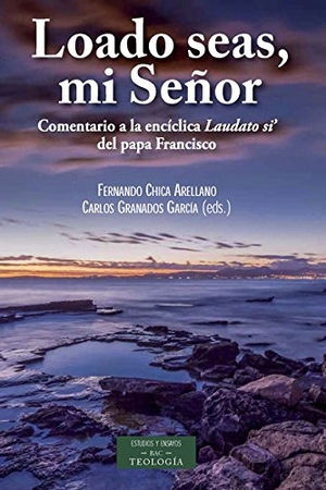 Granados García, Carlos. Loado seas mi señor : comentario a la encíclica "Laudato si" del papa Francisco. Biblioteca Autores Cristianos, 2015.