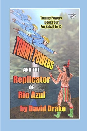 Drake, David. Tommy Powers and the Replicator of Rio Azul. Independently Published, 2017.