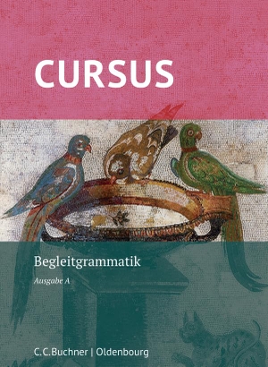 Boberg, Britta / Friedrich Maier. Cursus A Neu. Begleitgrammatik. Buchner, C.C. Verlag, 2016.