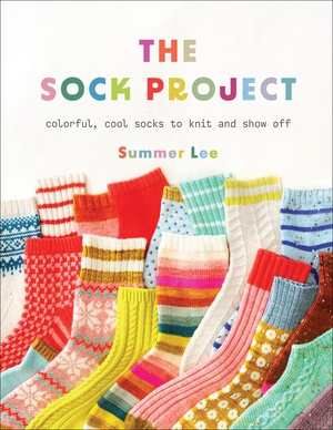 Lee, Summer. The Sock Project - Colorful, Cool Socks to Knit and Show Off. Abrams & Chronicle Books, 2024.