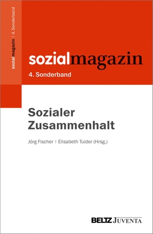 Fischer, Jörg / Elisabeth Tuider (Hrsg.). Sozialer Zusammenhalt - 4. Sonderband Sozialmagazin. Juventa Verlag GmbH, 2021.