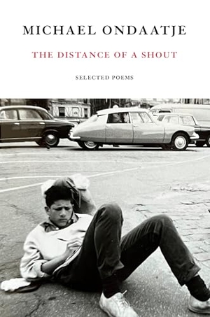 Ondaatje, Michael. The Distance of a Shout - Selected Poems. Knopf Doubleday Publishing Group, 2026.