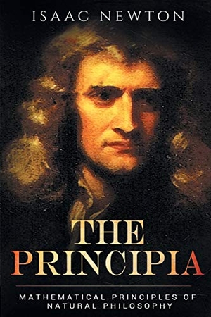 Newton, Isaac. The Principia - Mathematical Principles of Natural Philosophy. stanfordpub.com, 2017.