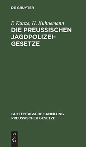Kühnemann, H. / F. Kunze. Die Preußischen Jagdpolizeigesetze. De Gruyter, 1907.
