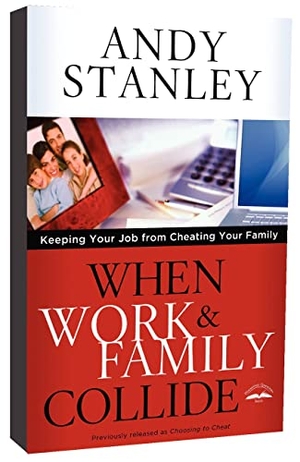 Stanley, Andy. When Work & Family Collide - Keeping Your Job from Cheating Your Family. Prh Christian Publishing, 2011.