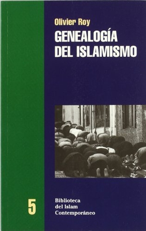 Roy, Olivier. Genealogía del islamismo : y anexo de textos islámicos. Edicions Bellaterra, 1996.