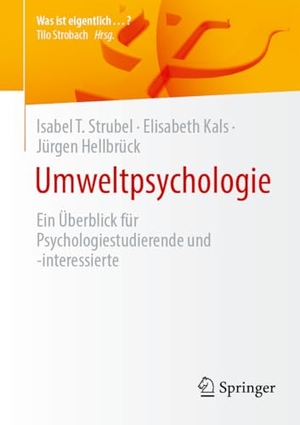 Strubel, Isabel T. / Kals, Elisabeth et al. Umweltpsychologie - Ein Überblick für Psychologiestudierende und -interessierte. Springer, 2025.