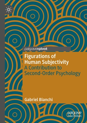 Bianchi, Gabriel. Figurations of Human Subjectivity - A Contribution to Second-Order Psychology. Springer International Publishing, 2024.