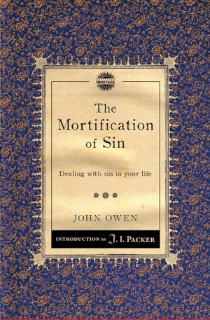 Owen, John. The Mortification of Sin - Dealing with sin in your life. Christian Focus Publications Ltd, 2012.