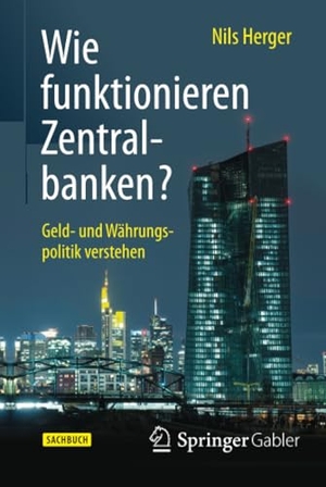 Herger, Nils. Wie funktionieren Zentralbanken? - Geld- und Währungspolitik verstehen. Springer Fachmedien Wiesbaden, 2015.