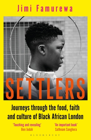Famurewa, Jimi. Settlers - Journeys Through the Food, Faith and Culture of Black African London. Bloomsbury Publishing PLC, 2023.