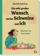 Ein sehr großer Wunsch, meine Schweine und ich