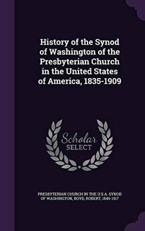 Boyd, Robert. History of the Synod of Washington of the Presbyterian Church in the United States of America, 1835-1909. Touchladybirdlucky Studios, 2015.