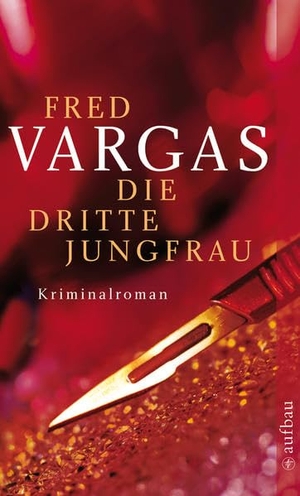 Fred Vargas / Julia Schoch. Die dritte Jungfrau - Kriminalroman. Aufbau TB, 2008.