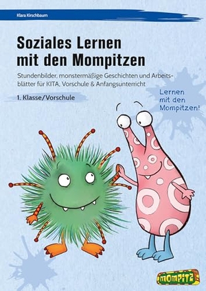 Kirschbaum, Klara. Soziales Lernen mit den Mompitzen - Stundenbilder, monstermäßige Geschichten und Arbeitsblätter für KITA, Vorschule & Anfangsunterricht (1. Klasse/Vorschule). Persen Verlag i.d. AAP, 2025.
