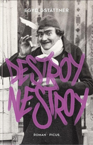 Gstättner, Egyd. Destroy Nestroy. Picus Verlag GmbH, 2026.