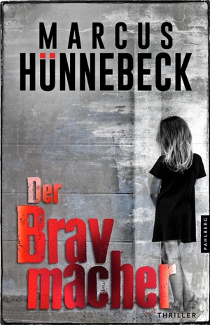 Hünnebeck, Marcus. Der Bravmacher - Thriller. Pahlberg Verlag, 2023.