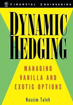 Taleb, Nassim Nicholas. Dynamic Hedging - Managing Vanilla and Exotic Options. Wiley, 1997.