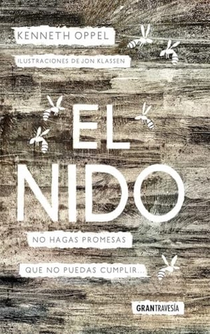 Oppel, Kenneth / Jon Klassen. El nido : no hagas promesas que no puedas cumplir. Gran Travesía, 2017.