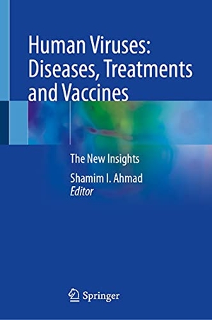 Ahmad, Shamim I. (Hrsg.). Human Viruses: Diseases, Treatments and Vaccines - The New Insights. Springer International Publishing, 2021.