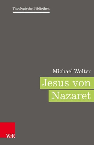 Wolter, Michael. Jesus von Nazaret. Vandenhoeck + Ruprecht, 2025.