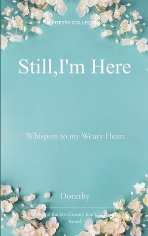 Dorathy. Still, I am here. Bookleaf Publishing, 2025.