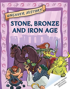 Hibbert, Clare. Uncover History: Stone, Bronze and Iron Age. Hachette Children's Group, 2023.