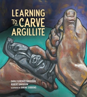 Davidson, Sara Florence / Robert Davidson. Learning to Carve Argillite. Portage & Main Press, 2021.