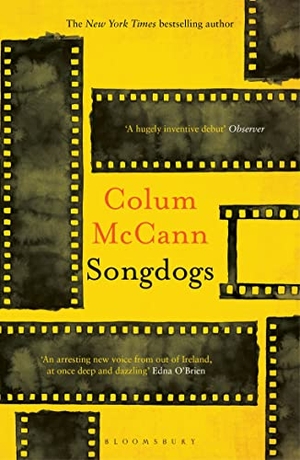 McCann, Colum. Songdogs - From the New York Times-bestselling, National Book Award-winning, Booker Prize-longlisted author of Apeirogon and Let the Great World Spin. Bloomsbury Publishing PLC, 2021.