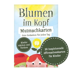 Wirth, Lisa. Blumen im Kopf Mutmachkarten: Gute Gedanken für jeden Tag - Affirmationskarten für Kinder. Motivationskarten für jeden Tag, Achtsamkeitskarten für Schule und Kindergarten. NOVA MD, 2024.