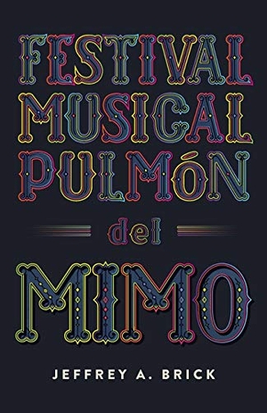 Brick, Jeffrey A.. Festival Musical Pulmón del Mimo. Blueberry Kale Yoga Books, 2017.