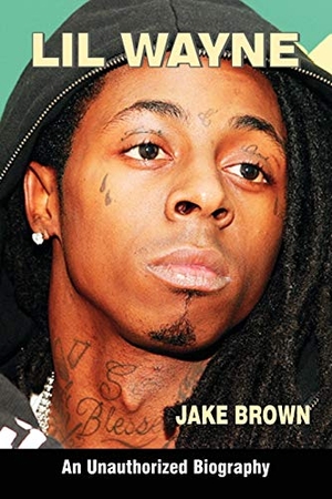 Brown, Jake. Lil Wayne (an Unauthorized Biography). Amber Communications Group, Inc., 2011.