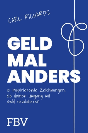 Richards, Carl. Geld mal anders - 101 inspirierende Zeichnungen, die deinen Umgang mit Geld revolutionieren | New York Times-Autor mit neuen Impulsen zu Finanzen, Mindset, Emotionen, Selbstbewusstsein. Finanzbuch Verlag, 2026.