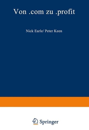 Keen, Peter / Nick Earle. Von .com zu .profit - Strategien für das Electronic Business der 2. Generation. Gabler Verlag, 2012.