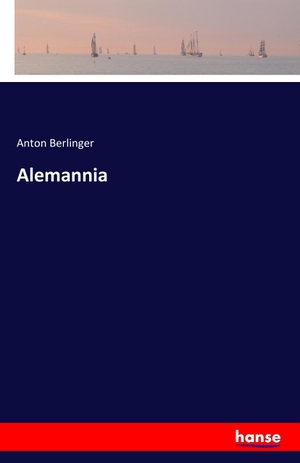 Berlinger, Anton. Alemannia. hansebooks, 2016.