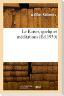 Le Kaiser, quelques méditations