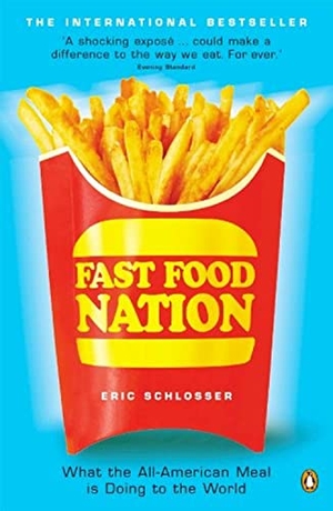 Schlosser, Eric. Fast Food Nation - What The All-American Meal is Doing to the World. Puffin Classics, 2002.