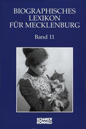 Karge, Wolf (Hrsg.). Biographisches Lexikon für Mecklenburg / Biographisches Lexikon für Mecklenburg Band 11. Schmidt - Roemhild, 2025.