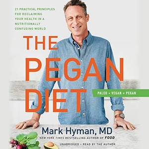 Hyman, Mark. The Pegan Diet - 21 Practical Principles for Reclaiming Your Health in a Nutritionally Confusing World. , 2021.