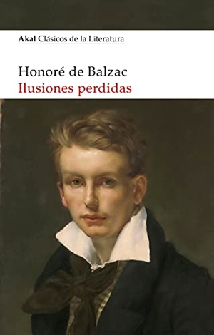Balzac, Honoré de / Francisco López Martín. Ilusiones perdidas. Ediciones Akal, 2021.