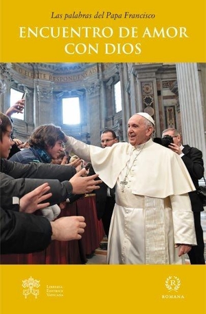 Francisco, Papa. Encuentro de amor con Dios. Romana Editorial, 2019.