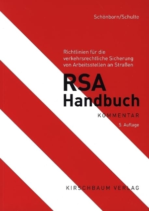 Schönborn, Hans Dieter / Wolfgang Schulte. RSA Handbuch - Richtlinien für die verkehrsrechtliche Sicherung von Arbeitsstellen an Straßen. Kirschbaum Verlag, 2022.