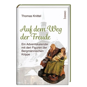 Knittel, Thomas. Auf dem Weg der Freude - Ein Adventskalender mit den Figuren der Bergmännischen Krippe in der Bergkirche St. Marien. St. Benno Verlag GmbH, 2025.