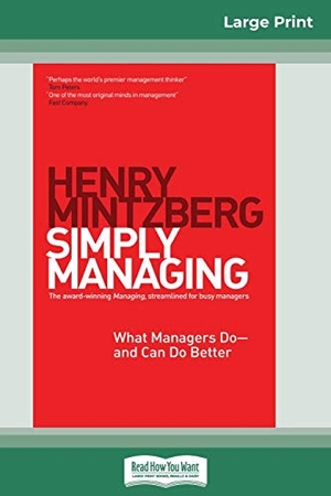 Mintzberg, Henry. Simply Managing - What Managers Do - and Can Do Better (16pt Large Print Edition). ReadHowYouWant, 2013.