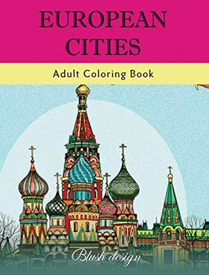 Design, Blush. European Cities - Adult Coloring Book. ValCal Software Ltd, 2019.