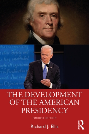 Ellis, Richard. The Development of the American Presidency. Taylor & Francis Ltd, 2022.