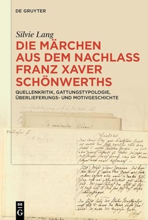 Lang, Silvie. Die Märchen aus dem Nachlass Franz Xaver Schönwerths - Quellenkritik, Gattungstypologie, Überlieferungs- und Motivgeschichte. Walter de Gruyter, 2025.
