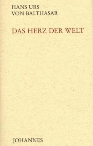 Balthasar, Hans U von. Das Herz der Welt. Johannes, 2008.
