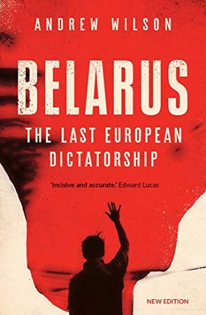 Wilson, Andrew. Belarus - The Last European Dictatorship. Yale University Press, 2021.