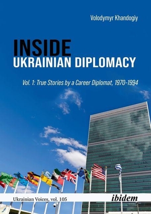 Khandogiy, Volodymyr. Inside Ukrainian Diplomacy - Vol. 1: True Stories by a Career Diplomat, 1970-1994. Ibidem-Verlag, 2026.